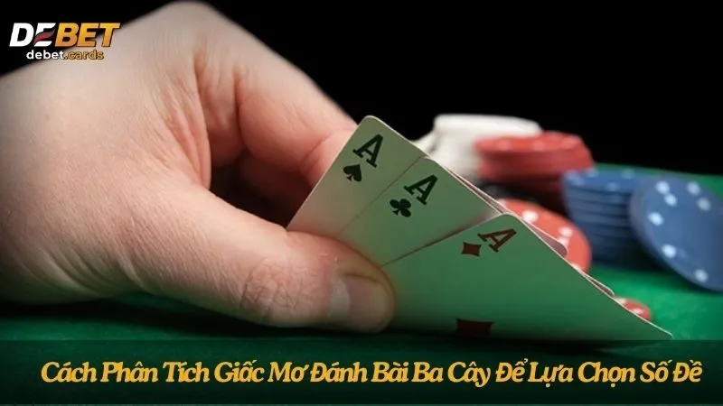 Mơ Đánh Bài Ba Cây Đánh Đề Con Gì Cho Dễ Trúng Nhất 4 cach-phan-tich-giac-mo-danh-bai-ba-cay-de-lua-chon-so-de