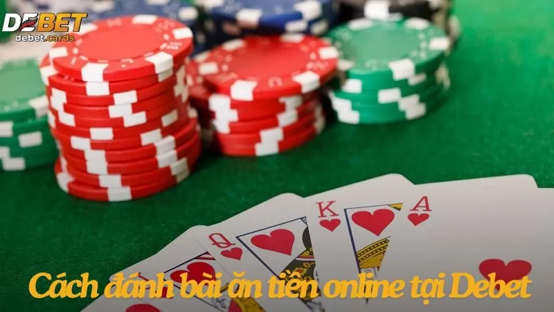 Hướng Dẫn Đánh Bài Ăn Tiền Online Từ A Đến Z 3 game-bai-an-tien-online-cach-danh-bai