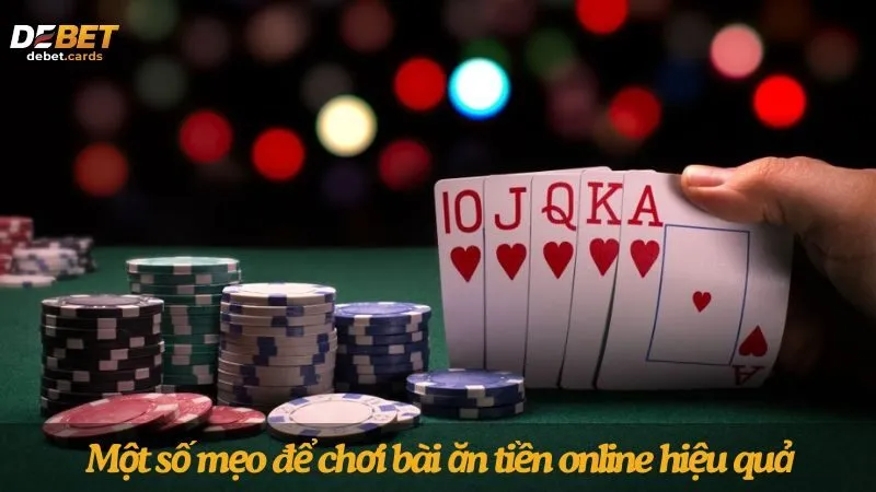 Hướng Dẫn Đánh Bài Ăn Tiền Online Từ A Đến Z 4 game-bai-an-tien-online-mot-so-meo-choi