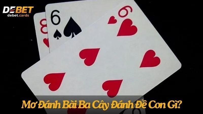mo-danh-bai-ba-cay-danh-de-con-gi